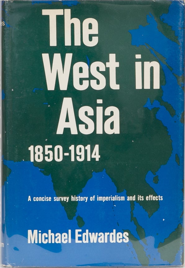 Item #221 The West in Asia 1850-1914. Michael Edwardes.