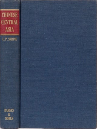 Item #272 Chinese Central Asia. C. P Skrine