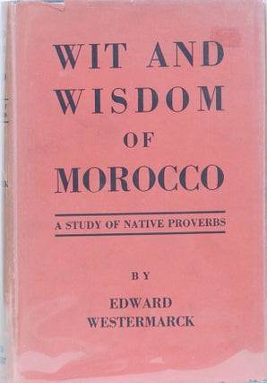 Item #282 Wit and Wisdom in Morocco. Edward Westermarck