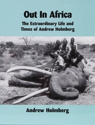 Item #328 OUT IN AFRICA. Andrew Holmberg