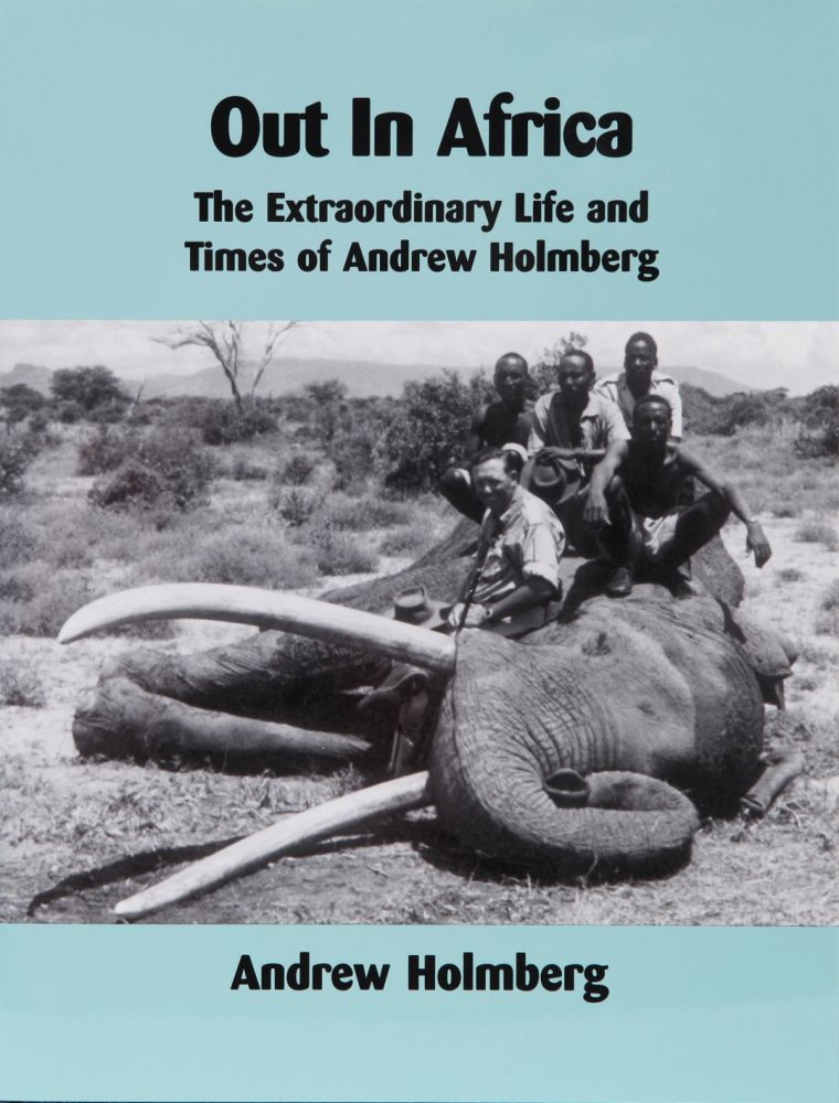 Item #328 OUT IN AFRICA. Andrew Holmberg.