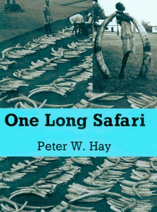 Item #340 One Long Safari. Peter Hay