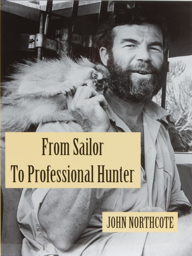 Item #344 From Sailor to Professional Hunter. John Northcote.