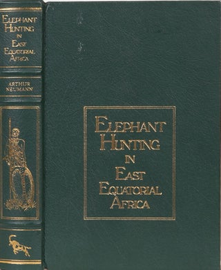 Item #960 Elephant Hunting in East Equatorial Africa. Arthur H. Neumann