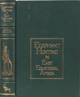 Item #960 Elephant Hunting in East Equatorial Africa. Arthur H. Neumann