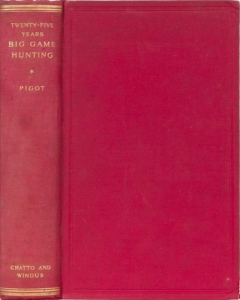 Item #1067 Twenty Five Years Big Game Hunting. R. Pigot.