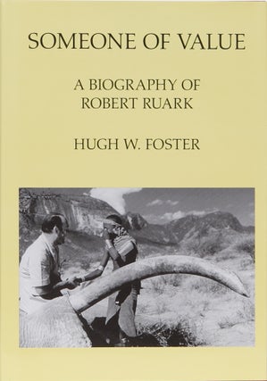 Item #1071 Someone of Value: A Biography of Robert Ruark By Hugh Foster. Robert Ruark