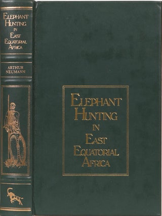 Item #1447 Elephant Hunting in East Equatorial Africa. Arthur H. Neumann