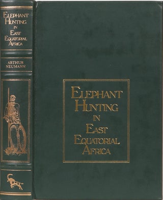 Item #1447 Elephant Hunting in East Equatorial Africa. Arthur H. Neumann