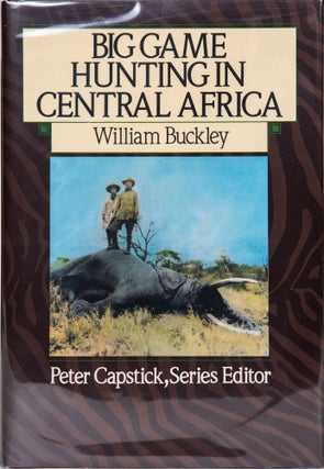 Item #1461 Big Game Hunting in Central Africa. W. Buckley
