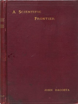 Item #1653 A Scientific Frontier. J. Dacosta
