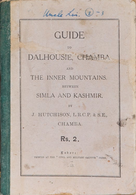 Item #1820 Guide to Dalhousie, Chamba, and the Inner Mountains of Simla and Kashmir. J. Hutchison.