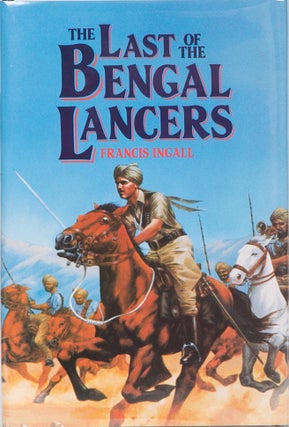 Item #1825 The Last of the Bengal Lancers. Francis Ingall