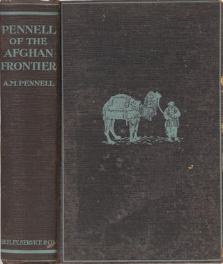 Item #2025 Pennell of the Afghan Frontier. A. M. Pennell