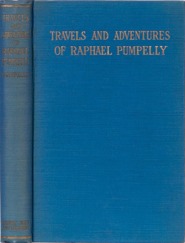 Item #2066 Travels and Adventures f Raphael Pumpelly. Raphael Pumpelly.