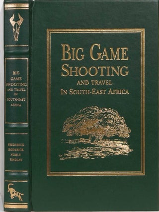 Item #2083 Big Game Shooting and Travel in Southeast Africa. F. R N. Findlay