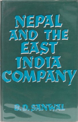 Item #2107 Nepal and the East India Company. B. D. Sanwal