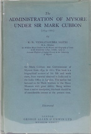 Item #2109 The Administration of Mysore Under Sir Mark Cubbon. K. N. Venkatasubba Sastri