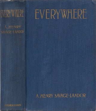 Item #2110 Everywhere. A. Henry Savage-Landor