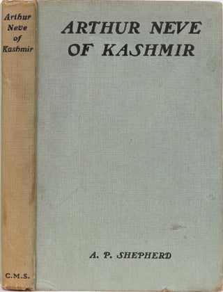 Item #2125 Arthur Neve of Kashmir. A. P. Shepherd