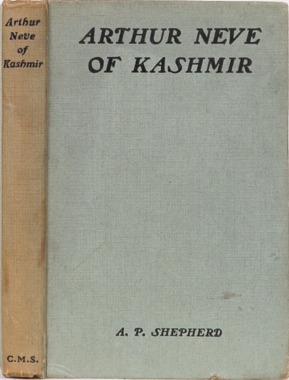 Item #2125 Arthur Neve of Kashmir. A. P. Shepherd.