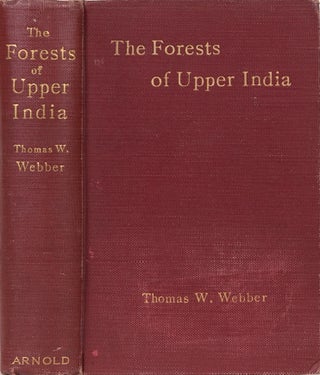 Item #2224 The Forests of Upper India. Thomas W. Webber