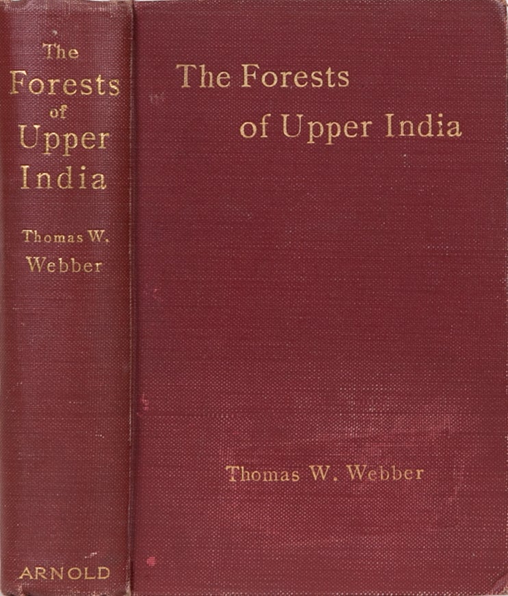 Item #2224 The Forests of Upper India. Thomas W. Webber.
