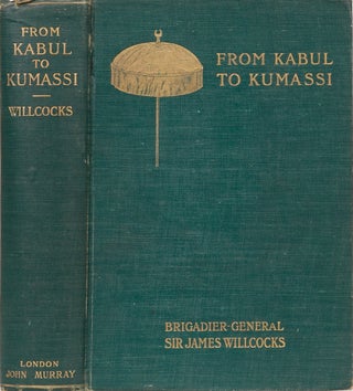 Item #2228 From Kabul to Kumassi. Brig General Sir James Willcocks