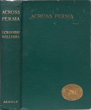 Item #2230 Across Persia. E. Crawshay Williams