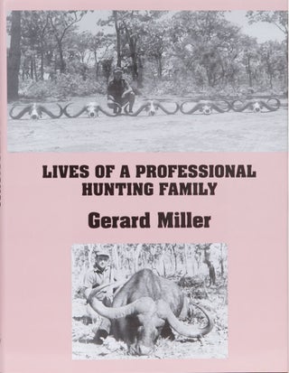 Item #3084 Lives of a Professional Hunting Family. Gerard Miller