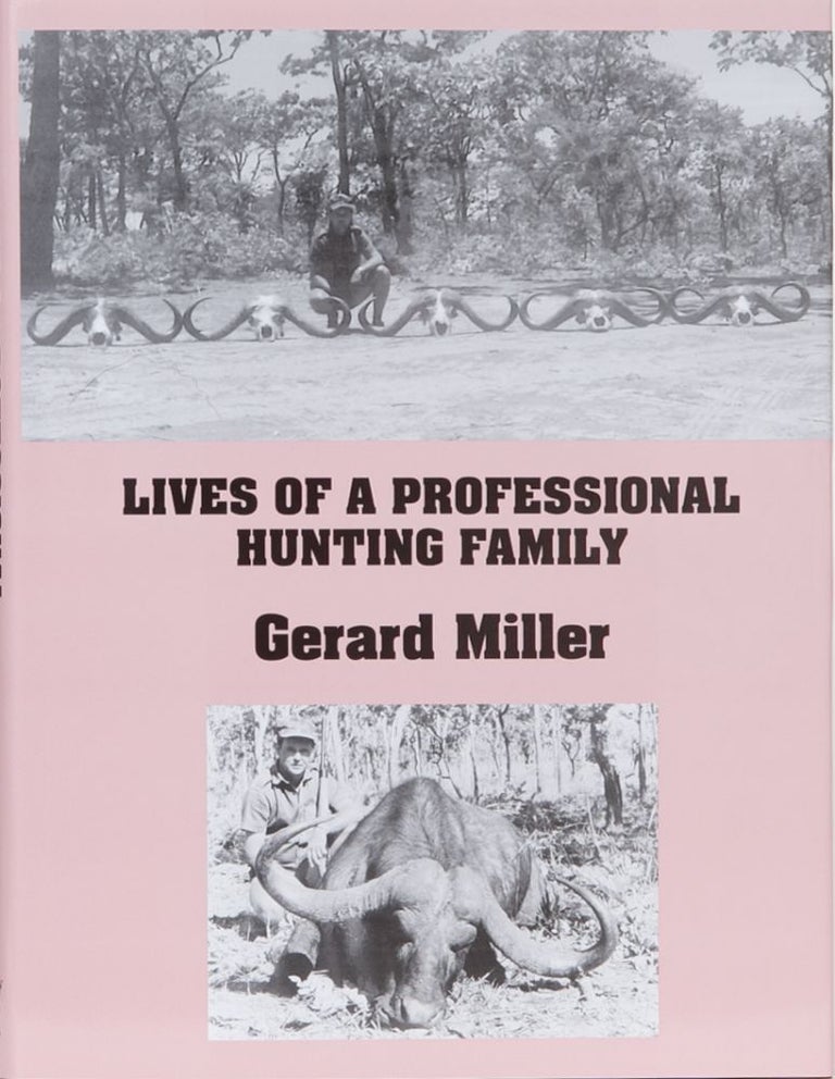 Item #3084 Lives of a Professional Hunting Family. Gerard Miller.