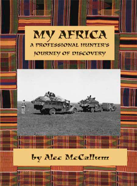 Item #3085 My Africa A Professional Hunter's Journey of Discovery. Alec McCallum.