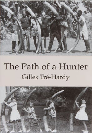 Item #3174 The Path of a Hunter. Gilles Tre-Hardy