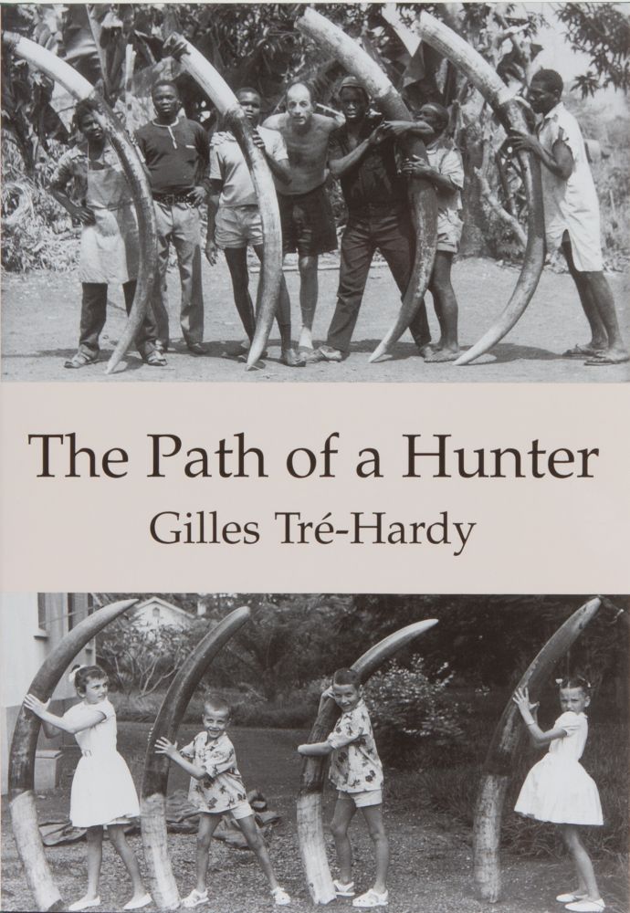 Item #3174 The Path of a Hunter. Gilles Tre-Hardy.