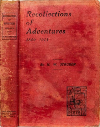 Item #3475 Recollections of Adventures 1850 - 1911. H. W. Struben