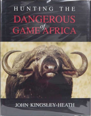 Item #3655 Hunting the Dangerous Game of Africa. John Kingsley-Heath