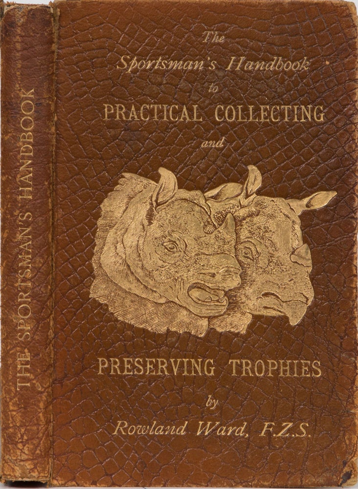 Item #3771 Sportsman's Handbook to Practical Collecting and Preservig Trophies. Rowland Ward.