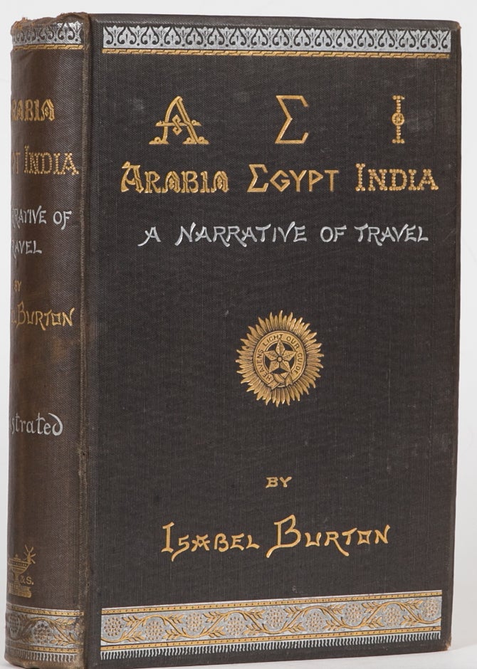 Item #3839 Arabia, Egypt, India. Isabel Burton.