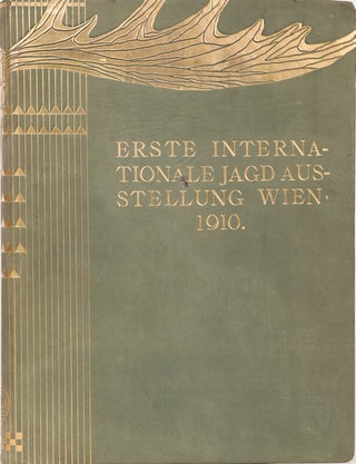Item #3979 Die Erste Internationale Jagd-Ausstellung Wien 1910. Anonymous
