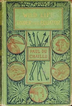 Item #4024 Wild Life Under the Equator. Paul Du Chaillu