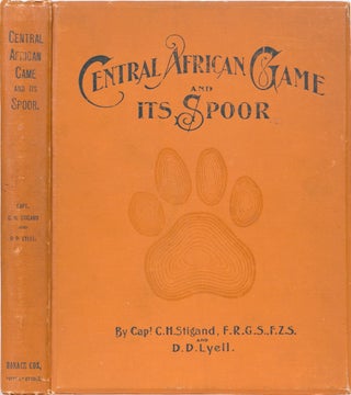 Item #4055 Central African Game and Its Spoor. Capt C. H. Stigand, Denis D. Lyell