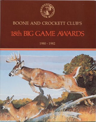 Item #4222 Boone & Crockett Clubs 18th Big Game Awards 1980-1982. Boone, Nesbioll Crockett Club, W