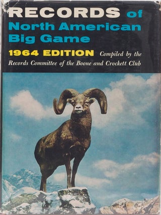 Item #4241 Records of North American Big Game 1964. Boone, Waters Crockett Club, R. Chairman