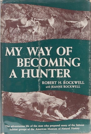 Item #4512 My Way of Becoming a Hunter. R. Rockwell