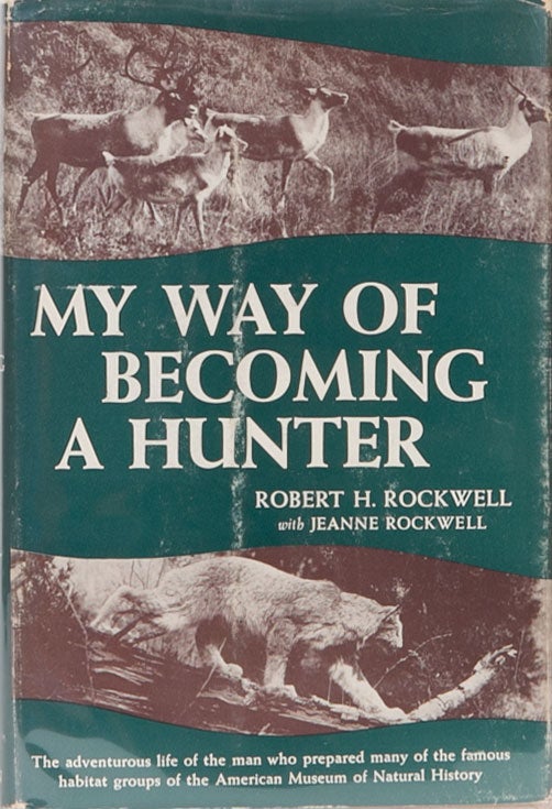 Item #4512 My Way of Becoming a Hunter. R. Rockwell.