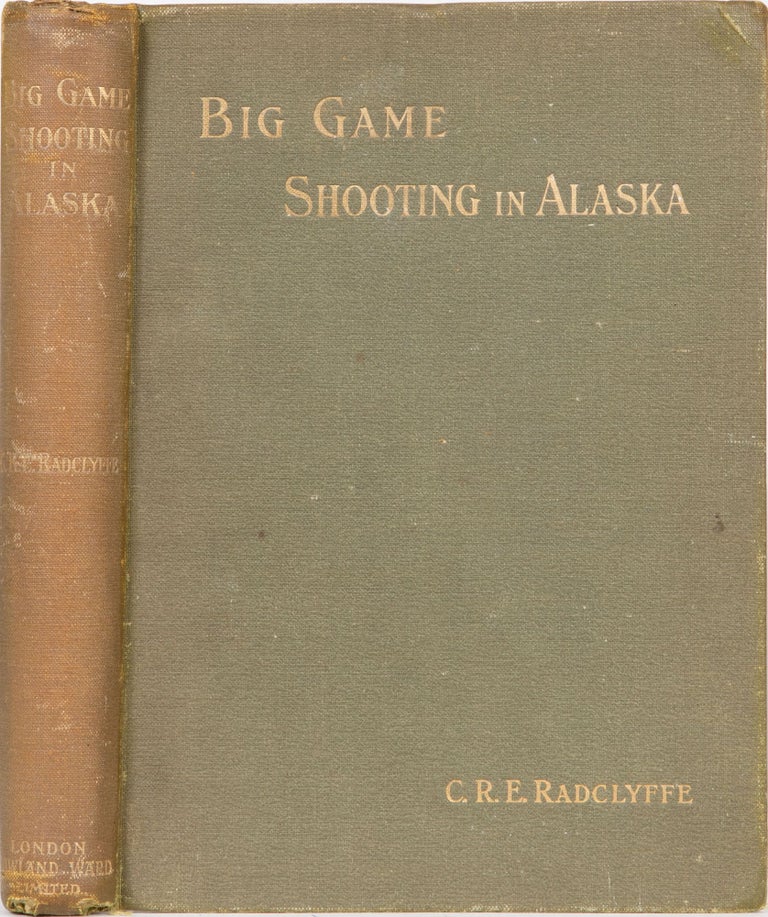 Item #4804 Big Game Shooting in Alaska. C. Radclyffe.