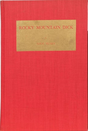Item #4883 Rocky Mountain Dick (Richard W. Rock). Nolie Mumey