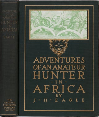 Item #5135 Adventures of an Amateur Hunter in Africa. J. H. Eagle