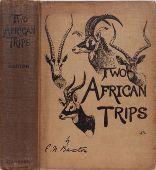 Item #5175 Two African Trips. E. N. Buxton