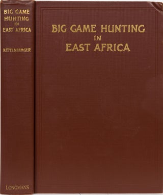 Item #5242 Big Game Hunting and Collecting in East Africa 1903-1926. Kalman Kittenberger